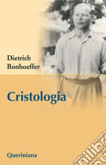 Cristologia. E-book. Formato PDF ebook di Dietrich Bonhoeffer