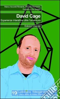 David Cage. Esperienze interattive oltre l'avventura. E-book. Formato EPUB ebook