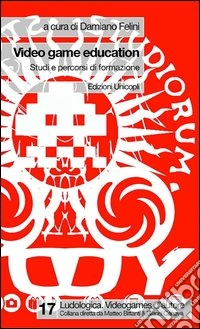 Video game education. Studi e percorsi di formazione. E-book. Formato PDF ebook