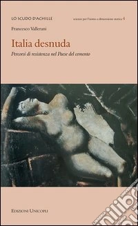 Italia desnuda. Percorsi di resistenza nel Paese del cemento. E-book. Formato EPUB ebook