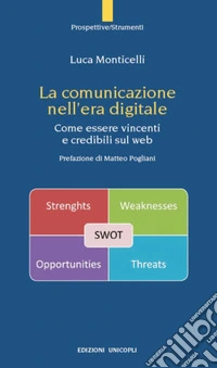 La comunicazione nell'era digitale: Come essere vincenti e credibili sul web. E-book. Formato EPUB ebook