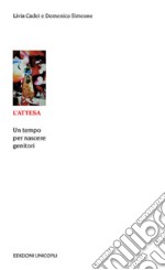 L'ATTESA: Un tempo per nascere genitori. E-book. Formato EPUB ebook