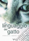 Il linguaggio del gatto. Conoscerlo, capirlo, interpretarlo. E-book. Formato EPUB ebook