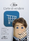 L'arte di vendere: Diventare un consulente di fiducia e realizzare grandi risultati. E-book. Formato PDF ebook di Change