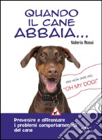 Quando il cane abbaia...: Prevenire e affrontare i problemi comportamentali del cane. E-book. Formato EPUB ebook