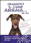 Quando il cane abbaia...: Prevenire e affrontare i problemi comportamentali del cane. E-book. Formato PDF ebook di Valeria Rossi
