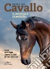 Cavallo. Il manuale completo: Razze, psicologia, alimentazione, pronto soccorso. E-book. Formato PDF ebook