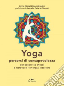 Yoga. Percorsi di consapevolezza. E-book. Formato EPUB ebook di Silvia Francesca Ormaghi