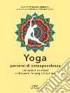 Yoga. Percorsi di consapevolezza. E-book. Formato EPUB ebook di Silvia Francesca Ormaghi