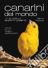 Canarini del mondo: Le più belle razze e varietà. E-book. Formato PDF ebook di Gianni Ravazzi