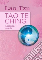 Tao Te Ching. La regola celeste. E-book. Formato PDF ebook