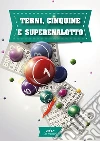 Terni, cinquine e Superenalotto: Il gioco – Le tecniche – La Cabala. E-book. Formato PDF ebook di Diego Meldi