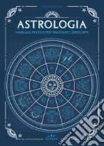 Astrologia. Manuale pratico per tracciare l'oroscopo. E-book. Formato PDF ebook