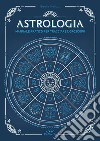 Astrologia. Manuale pratico per tracciare l'oroscopo. E-book. Formato PDF ebook