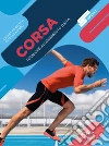 Corsa: Tecniche – Allenamento – Dieta. E-book. Formato PDF ebook di Chiara Porciatti