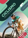 Ciclismo: Corsa – City bike – Mountain bike. E-book. Formato PDF ebook di Alfonso Bietolini