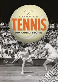 Tennis: 100 anni di storie. E-book. Formato PDF ebook