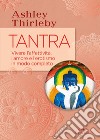 Tantra: vivere l'affettività, l'amore e l'erotismo in modo completo. E-book. Formato PDF ebook