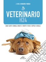 Il veterinario H24: Cani – Gatti – Conigli, criceti e furetti – Pesci e rettili – Uccelli. E-book. Formato PDF ebook