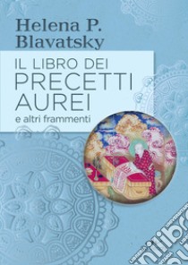Il libro dei precetti aurei e altri frammenti. E-book. Formato PDF ebook di Helena P. Blavatsky