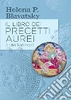 Il libro dei precetti aurei e altri frammenti. E-book. Formato PDF ebook di Helena P. Blavatsky