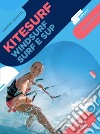 Kitesurf, Surf, Windsurf e Sup. E-book. Formato PDF ebook