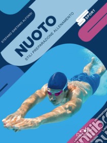 Nuoto: stili, preparazione, allenamento. E-book. Formato PDF ebook di Stefano Gaetano Alfonsi