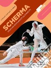 Scherma: discipline, regolamento, allenamento. E-book. Formato PDF ebook