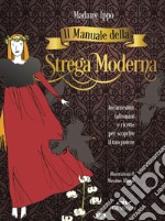 Il manuale della strega moderna: incantesimi, talismani e ricette per scoprire il tuo potere. E-book. Formato EPUB ebook