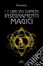 I 7 libri dei supremi insegnamenti magici. E-book. Formato PDF ebook