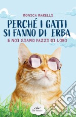 Perché i gatti si fanno di erba e noi siamo pazzi di loro. E-book. Formato EPUB ebook