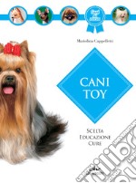 Cani toy: Scelta, educazione, cure. E-book. Formato PDF ebook