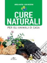 Cure naturali per gli animali di casa. E-book. Formato PDF ebook