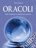 Oracoli: Tutti i modi per conoscere il destino. E-book. Formato PDF ebook