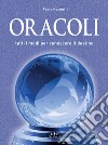 Oracoli: Tutti i modi per conoscere il destino. E-book. Formato PDF ebook