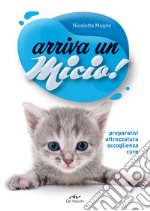 Arriva un micio!: Preparativi, attrezzatura, accoglienza, cure. E-book. Formato PDF ebook