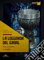 La leggenda del Graal: Tra mistero e realtà. E-book. Formato EPUB