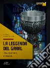 La leggenda del Graal: Tra mistero e realtà. E-book. Formato EPUB ebook di Angela Cerinotti