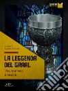 La leggenda del Graal: Tra mistero e realtà. E-book. Formato EPUB ebook