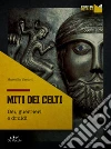 Miti dei Celti: Dèi, guerrieri e druidi. E-book. Formato EPUB ebook di Marcella Vasconi
