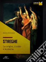 Streghe: Le origini, il mito, la storia. E-book. Formato PDF ebook