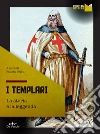 I templari: La storia e la leggenda. E-book. Formato PDF ebook di Fausta Vaghi