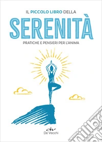 Il piccolo libro della serenità: Pratiche e pensieri per l'anima. E-book. Formato EPUB ebook