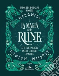 La magia delle rune: Attiva la magia delle lettere magiche. E-book. Formato EPUB ebook