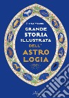 Grande storia illustrata dell’astrologia. E-book. Formato EPUB ebook di Thomas Molteni