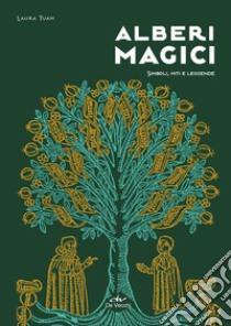 Alberi magici: Simboli, miti e leggende. E-book. Formato EPUB ebook di Laura Tuan