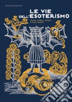 Le vie dell'esoterismo: Tracce, simboli, misteri e codici segreti. E-book. Formato EPUB ebook