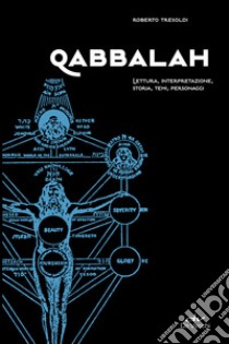 Qabbalah: Lettura, interpretazione, storia, temi, personaggi. E-book. Formato EPUB ebook di Roberto Tresoldi