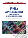 PNL: applicazioni. Come attivare e diffondere risorse: i processi di interrelazione, le esperienze e il loro utilizzo nella vita professionale. E-book. Formato EPUB ebook