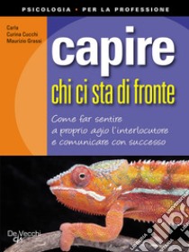 Capire chi ci sta di fronte. E-book. Formato EPUB ebook di Carla Curina Cucchi